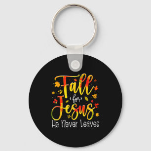 Fall For Jesus He Never Leaves Leaves Autumn Chris Keychain