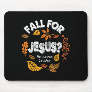 Fall For Jesus He Never Leaves Leaves Autumn Chris Mouse Pad