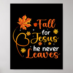 Fall For Jesus He Never Leaves Leaves Autumn Chris Poster