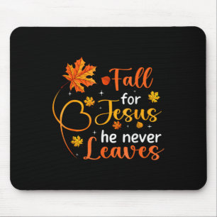 Fall For Jesus He Never Leaves Leaves Autumn  Mouse Pad