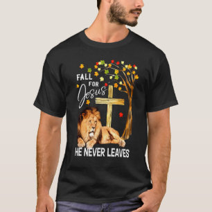 Fall For Jesus He Never Leaves Lion Jesus Cross Ch T-Shirt