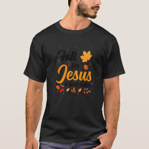 Fall For Jesus He Never Leaves Maple Christian Lov T-Shirt