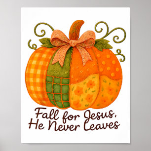 Fall For Jesus He Never Leaves Pumpkin Autumn Chri Poster