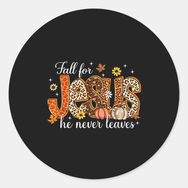 Fall For Jesus He Never Leaves Pumpkin Autumn Than Classic Round Sticker (Front)