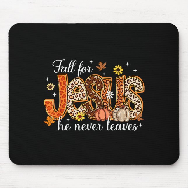 Fall For Jesus He Never Leaves Pumpkin Autumn Than Mouse Pad (Front)