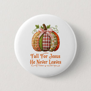 Fall For Jesus He Never Leaves Pumpkin Patchwork C 2 Inch Round Button