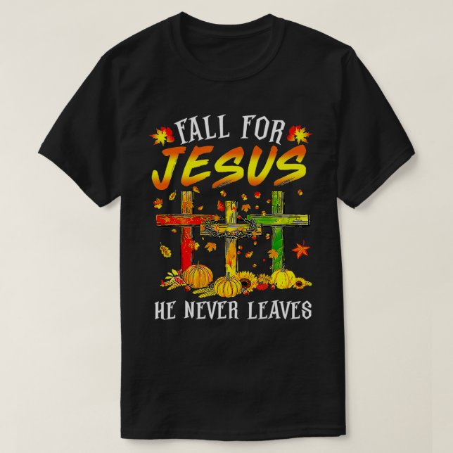 Fall For Jesus He Never Leaves Pumpkins Thanksgivi T-Shirt (Design Front)
