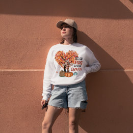 Fall For Jesus, He Never Leaves Sweatshirt