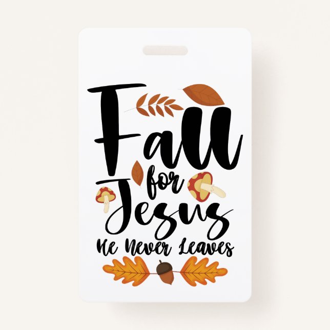 Fall For Jesus He Never Leaves Thanksgiving Christ Badge (Front)
