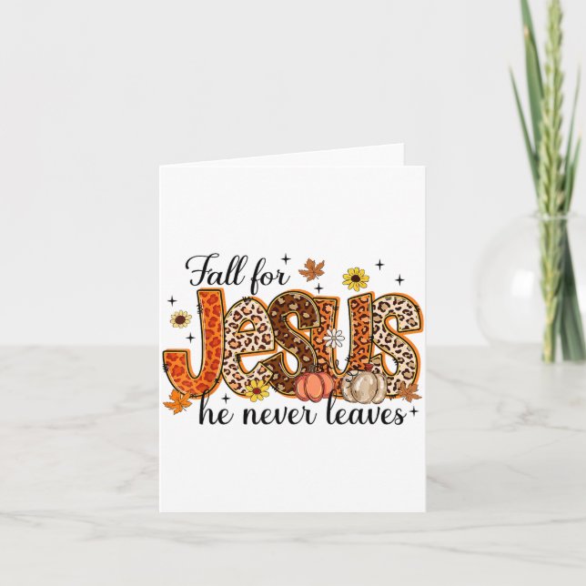 Fall For Jesus He Never Leaves Thanksgiving Christ Card (Front)