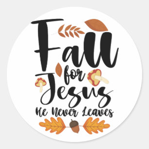 Fall For Jesus He Never Leaves Thanksgiving Christ Classic Round Sticker