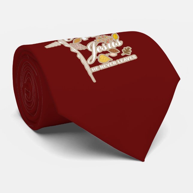 Fall for Jesus he never leaves  Tie (Rolled)