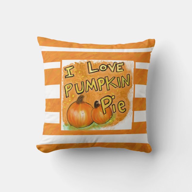 Fall fun. I love pumpkin pie! Throw Pillow (Front)