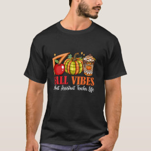 Fall Funny Vibes And That Assistant Teacher Thanks T-Shirt