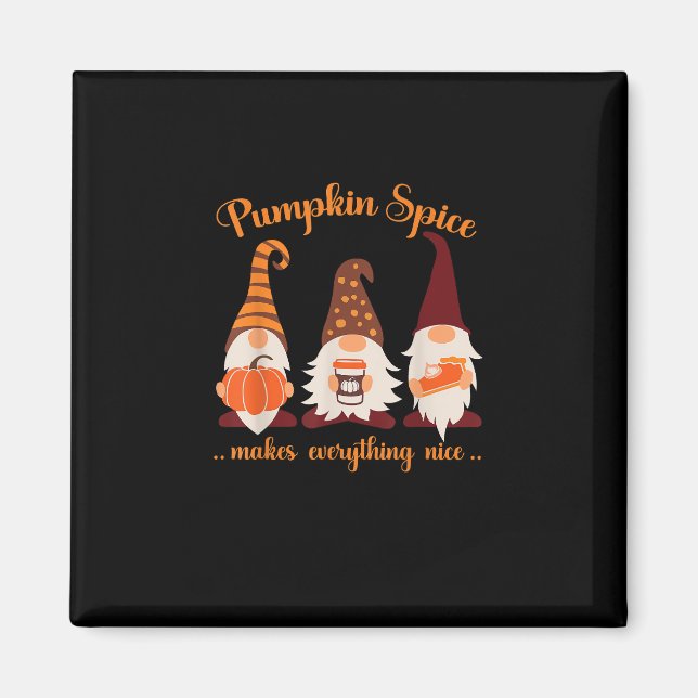 Fall Gnomes Pumpkin Pumpkin Spice Makes Everything Magnet (Front)