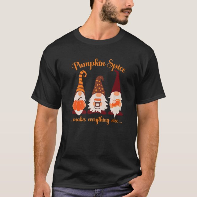 Fall Gnomes Pumpkin Pumpkin Spice Makes Everything T-Shirt (Front)