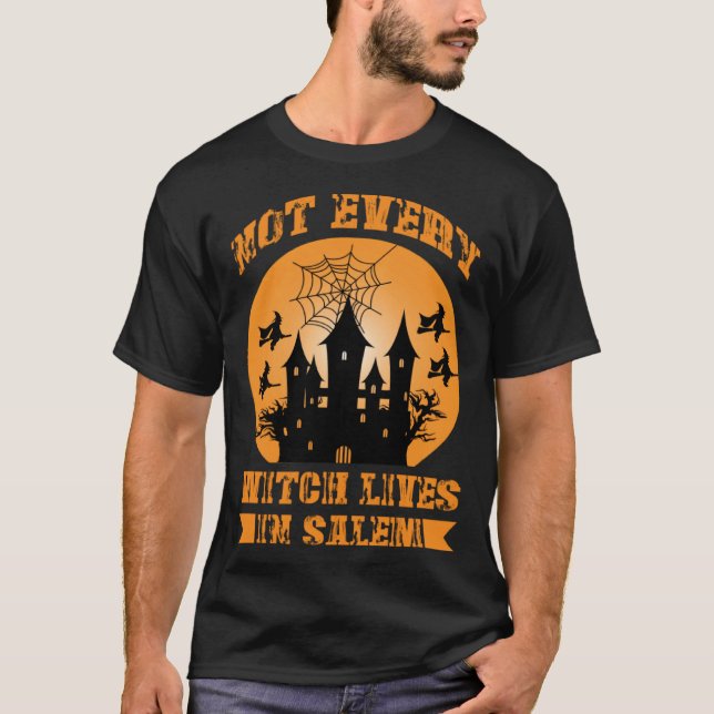 Fall Halloween Not Every Witch Lives In Salem Haun T-Shirt (Front)