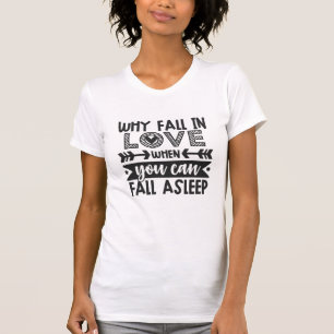 Fall in Love or Sleep Humour   Mystery of Love T-Shirt