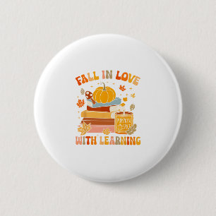 Fall In Love With Learning Autum Thanksgiving Teac 2 Inch Round Button