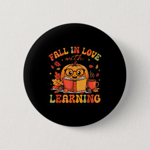 Fall In Love With Learning Autum Thanksgiving Teac 2 Inch Round Button