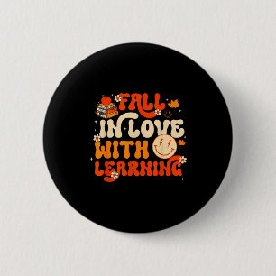 Fall In Love With Learning Autum Thanksgiving Teac 2 Inch Round Button