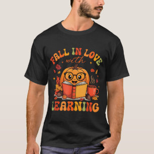 Fall In Love With Learning Autum Thanksgiving Teac T-Shirt