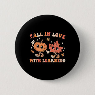 Fall In Love With Learning Fall Teacher Thanksgivi 2 Inch Round Button