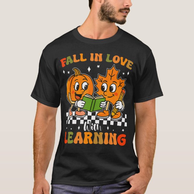 Fall In Love With Learning For Teachers Autumn Cla T-Shirt (Front)