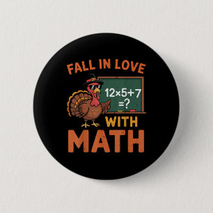 Fall In Love With Math 67 Turkey Math Teacher Than 2 Inch Round Button