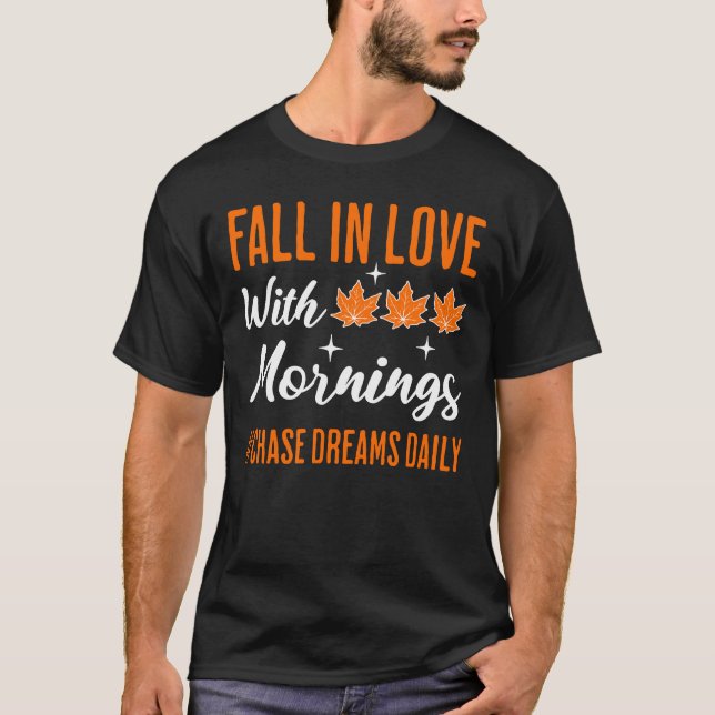 Fall In Love With Mornings T-Shirt (Front)