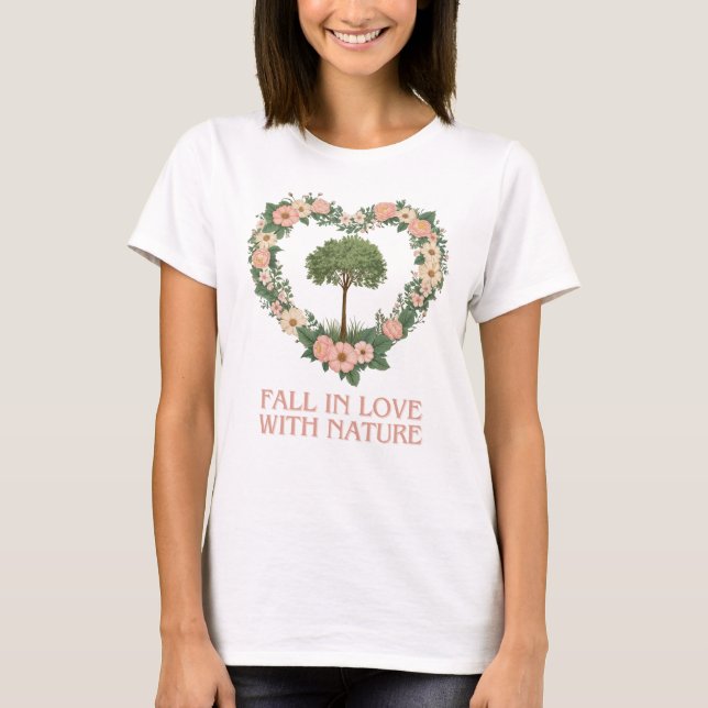 Fall in Love with Nature T-Shirt (Front)