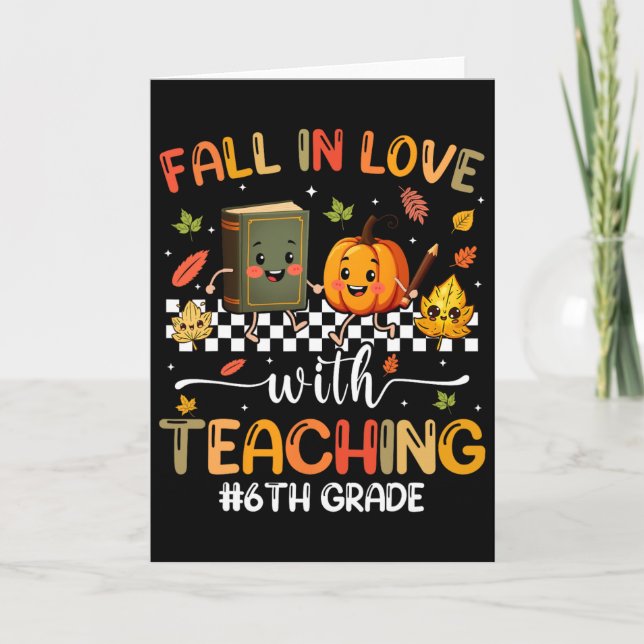 Fall In Love With Teaching Autumn Fall 6th Grade T Card (Front)