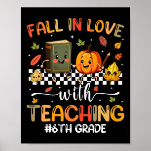 Fall In Love With Teaching Autumn Fall 6th Grade T Poster