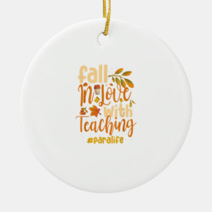 Fall In Love With Teaching Paraprofessional Thanks Ceramic Ornament