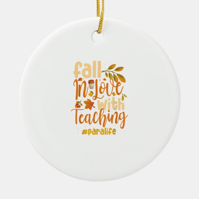 Fall In Love With Teaching Paraprofessional Thanks Ceramic Ornament (Front)