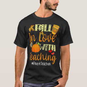Fall In Love With Teaching Pre K Teacher Thanksgiv T-Shirt