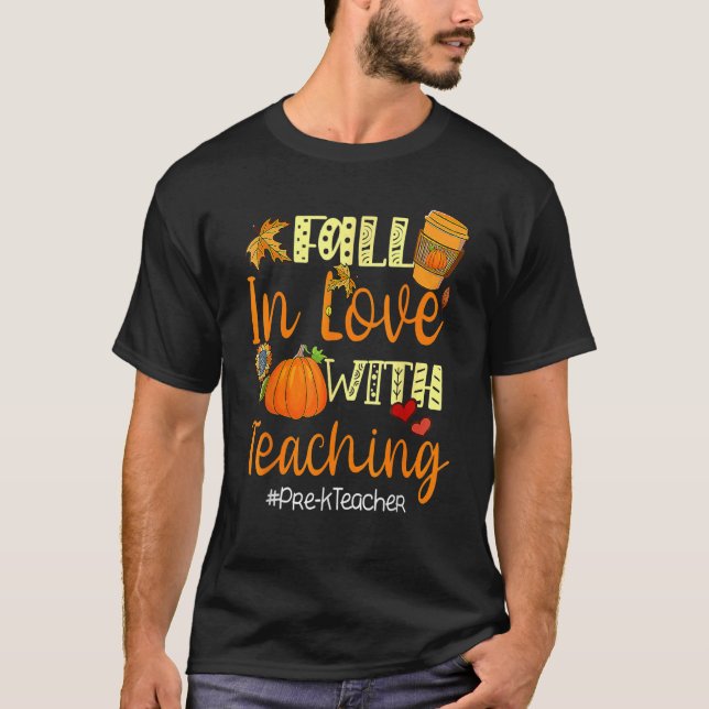 Fall In Love With Teaching Pre K Teacher Thanksgiv T-Shirt (Front)