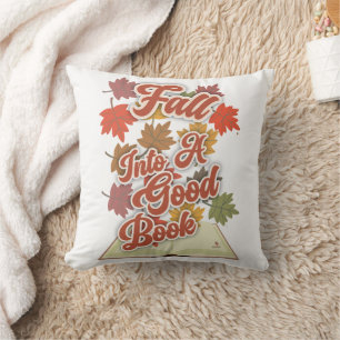 Fall Into A Good Book Autumn Reading Life Throw Pillow