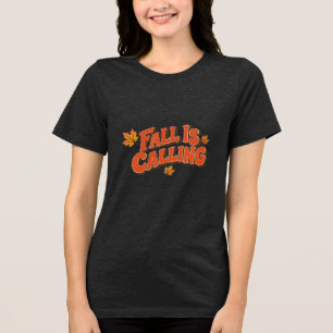 Fall Is Calling T-Shirt Tri-Blend Shirt