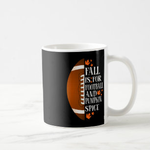 Fall Is For Football And Pumpkin Spice Game Day Co Coffee Mug