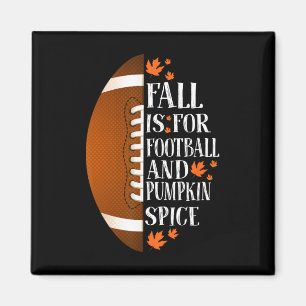 Fall Is For Football And Pumpkin Spice Game Day Co Magnet