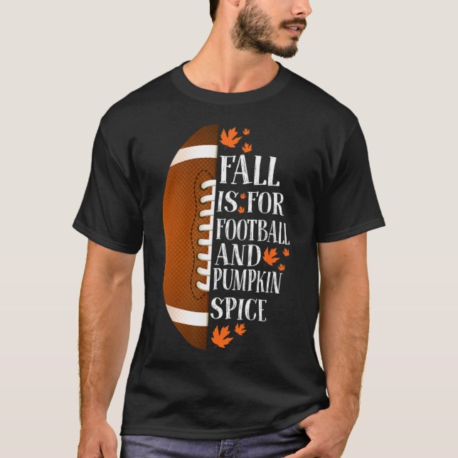 Fall Is For Football And Pumpkin Spice Game Day Co T-Shirt (Front)