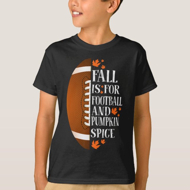 Fall Is For Football And Pumpkin Spice Game Day Co T-Shirt (Front)