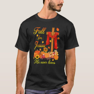 Fall is For Jesus He Never Leaves Christian Believ T-Shirt
