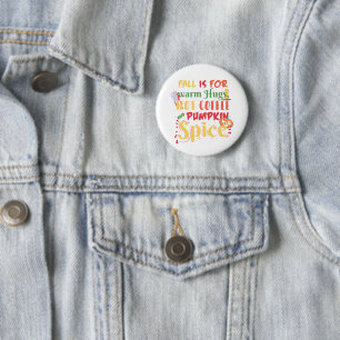 Fall Is For Warm Hugs Hot Coffee And Pumpkin Spice 2 Inch Round Button