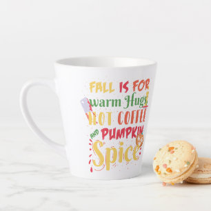 Fall Is For Warm Hugs Hot Coffee And Pumpkin Spice Latte Mug