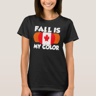 Fall Is My Color Thanksgiving Pumpkin Canada 3 T-Shirt