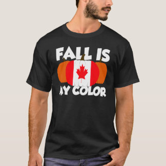 Fall Is My Color Thanksgiving Pumpkin Canada 3 T-Shirt