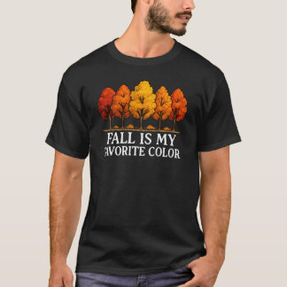 Fall Is My Favourite Colour Fall Lover Autumn T-Shirt