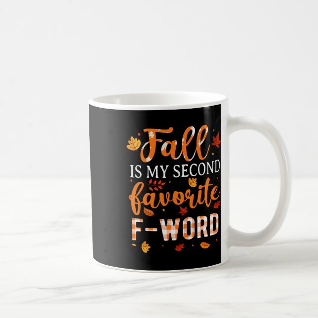 Fall Is My Second Favourite F Word Fun Saying Fall Coffee Mug (Right)